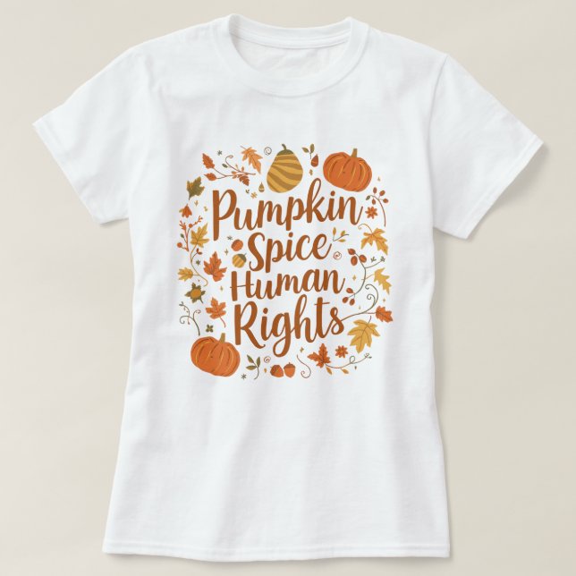 Autumn Pumpkin Spice Human Rights Seasonal Art T-Shirt (Design Front)