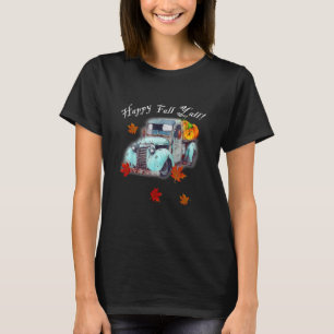 Autumn Quote Happy Fall Y'all Cute Old Truck & Pum T-Shirt
