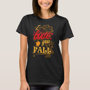 Autumn Season best Time I Love you Fall T-Shirt