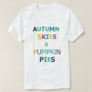 Autumn Skies & Pumpkin Pies T-Shirt