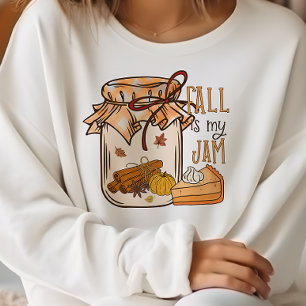 AUTUMN THEMED FUNNY FALL IS MY JAM SWEATSHIRT