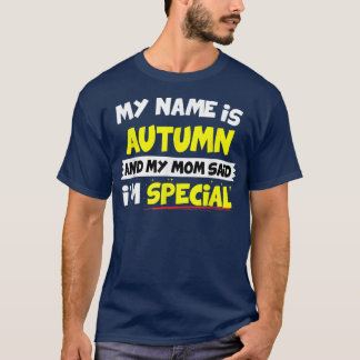AutumnMy Mom Said Im Special T-Shirt