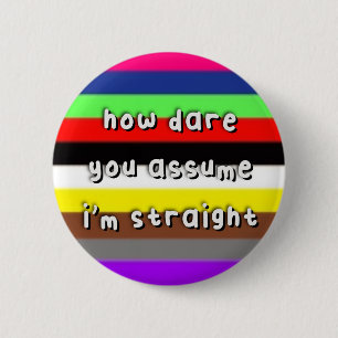 Avansexual Pride - “How Dare You Assume” - LGBT 2 Inch Round Button