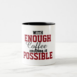avec assez de café tout est possible drôle tasse