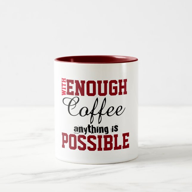 Avec Assez De Café Tout Est Possible Mug Drôle (Centre)