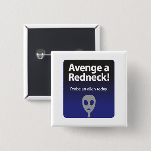 Avenge a Redneck – Probe an alien today 2 Inch Square Button