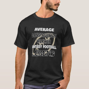 Average Construction Worker Fantasy Football Legen T-Shirt