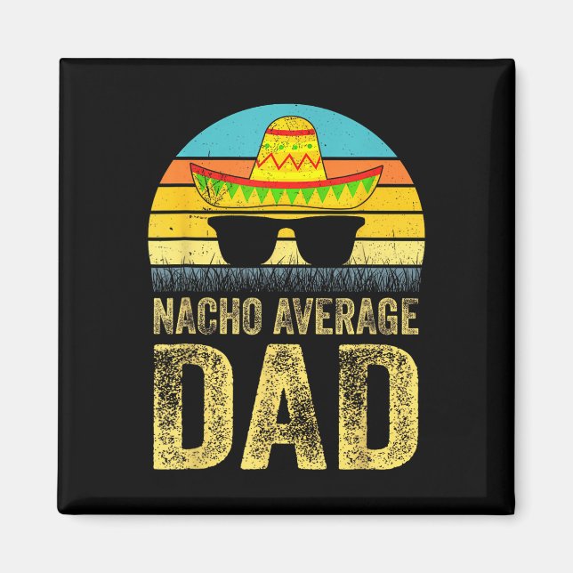 Average Dad Mexican Daddy Cinco De Mayo Fathers Da Magnet (Front)
