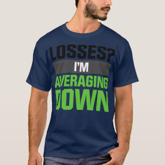 Averaging Down T-Shirt