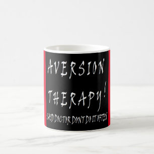 Aversion Therapy design funny for doctors nurses Coffee Mug