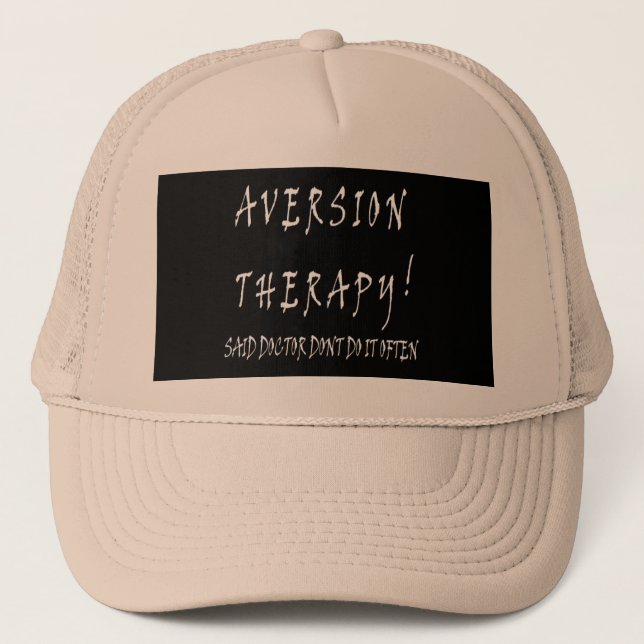 Aversion Therapy design funny for doctors nurses Trucker Hat (Front)