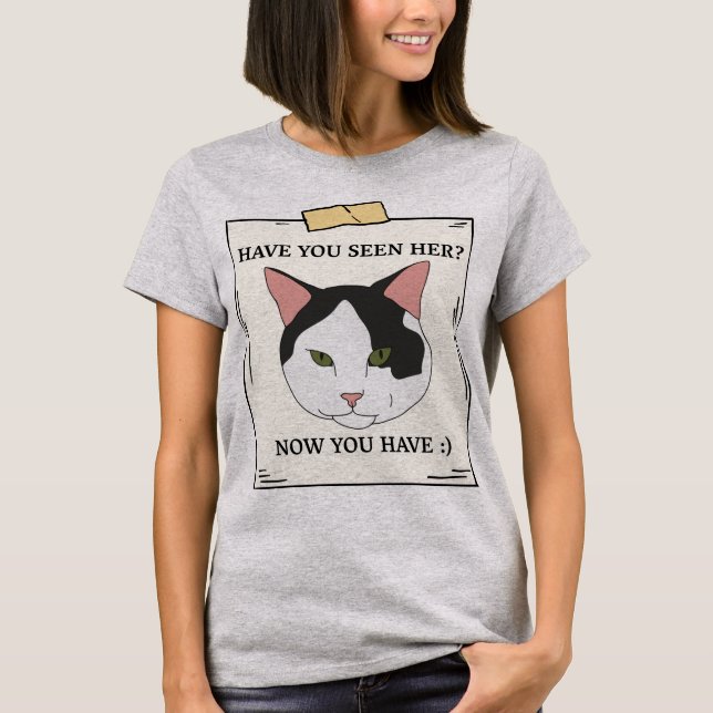 Avez-Vous Vu Chat Maintenant Vous Avez Un T-Shirt  (Devant)