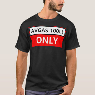 AVGAS 100LL Only T-Shirt
