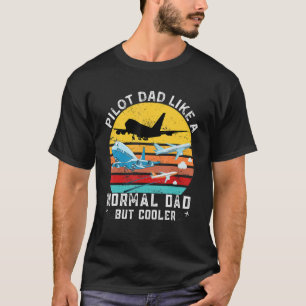 Aviation Quote Pilot Dad Like A Normal Dad But Coo T-Shirt