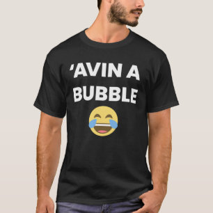 Avin a Bubble Laughing Face English Cockney Rhymin T-Shirt
