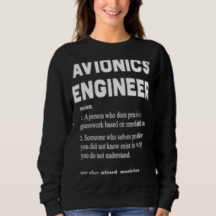 Avionic Engineer  Funny Dictionary Definition Sweatshirt