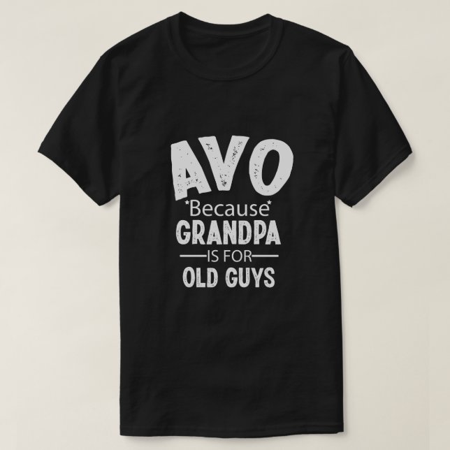 Avo Because Grandfather Grandpa T-Shirt (Design Front)