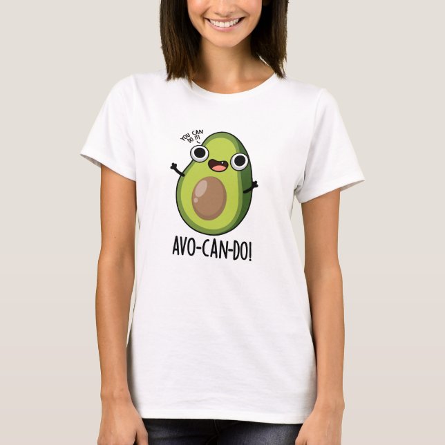 Avo-can-do Funny Avocado Pun  T-Shirt (Front)