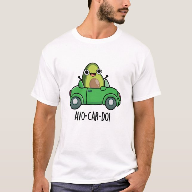 Avo-car-do Funny Avocado Puns  T-Shirt (Front)