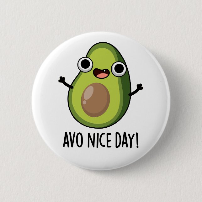 Avo Nice Day Funny Avocado Pun  2 Inch Round Button (Front)