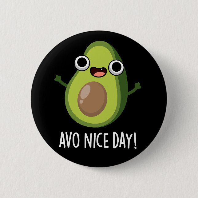 Avo Nice Day Funny Avocado Pun Dark BG 2 Inch Round Button (Front)