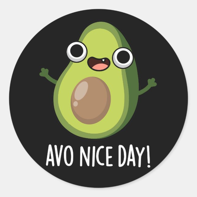 Avo Nice Day Funny Avocado Pun Dark BG Classic Round Sticker (Front)