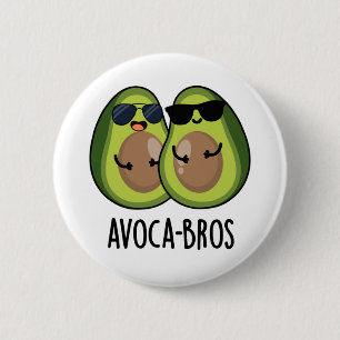 Avoca-bros Funny Avocado Pun 2 Inch Round Button