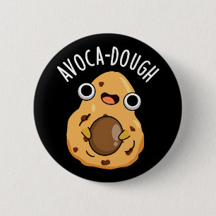 Avoca-dough Funny Avocado Pun 2 Inch Round Button