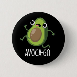 Avoca-go Funny Avocado Pun Dark BG 2 Inch Round Button