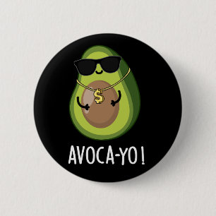 Avoca-yo Funny Cool Avocado Pun Dark BG 2 Inch Round Button