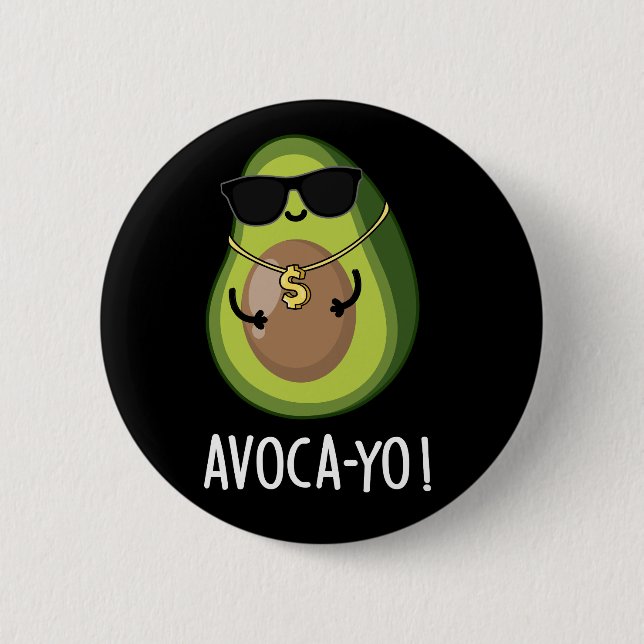 Avoca-yo Funny Cool Avocado Pun Dark BG 2 Inch Round Button (Front)
