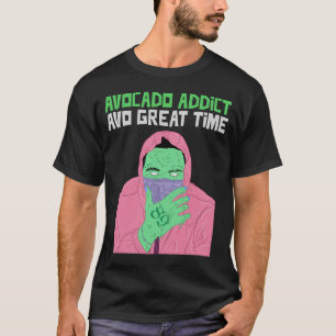 Avocado Addict Avo Great Time Funny Avocado T-Shirt