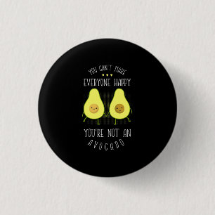Avocado Can Make Everyone Happy 1 Inch Round Button