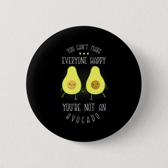 Avocado Can Make Everyone Happy 2 Inch Round Button (Front)
