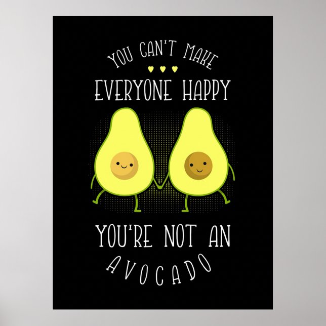 Avocado Can Make Everyone Happy Poster (Front)