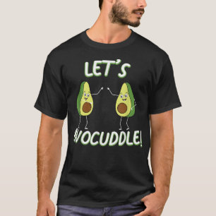 Avocado Cuddle Pun Vegetarian Vegan Let's avocuddl T-Shirt