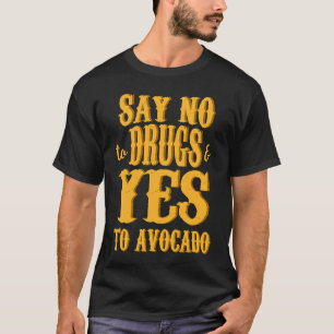Avocado Distressed Say No To Drugs & Yes To Avoca T-Shirt