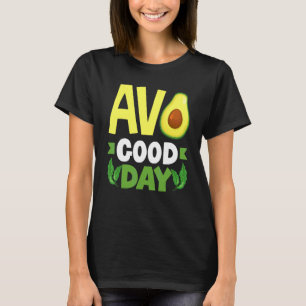 Avocado Good Day   Vegan Food T-Shirt