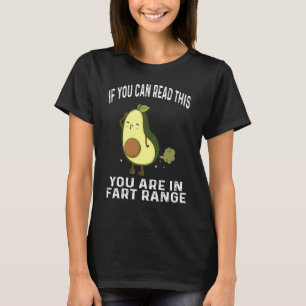 Avocado If You Can Read This You're In Fart Range T-Shirt