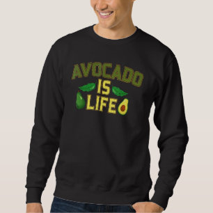 Avocado Is Life  Avocado  Vegan Food Farmer Sweatshirt