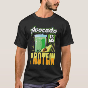 Avocado Is My Protein Shake Gym Workout Fitness Tr T-Shirt