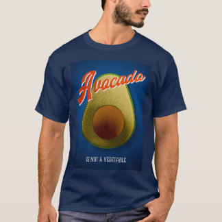 Avocado is not a Vegetable T-Shirt