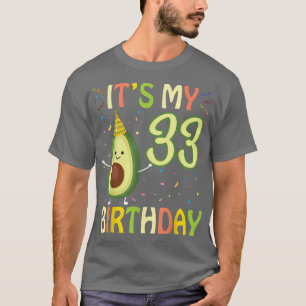 Avocado Its My 33 Years Old Birthday Happy To Me B T-Shirt