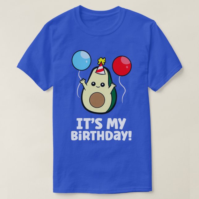Avocado Itx27s My Birthday Avocado Birthday T-Shirt (Design Front)