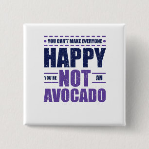 Avocado Lover Can't Make Everyone Happy You're 2 Inch Square Button