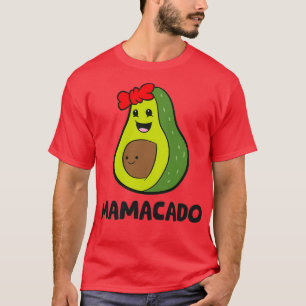 Avocado Mama Avocado Mom Avocado Mamacado T-Shirt