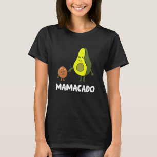 Avocado Mama Avocado Mom Funny Avocado Mamacado T-Shirt