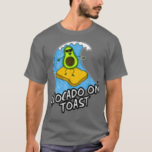 Avocado On Toast Surfing Funny Healthy Eating T-Shirt
