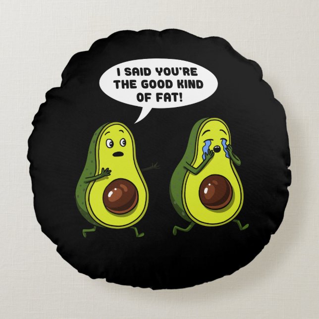 Avocado The Good Kind Of Fat Funny Vegan Joke Round Pillow (Front)