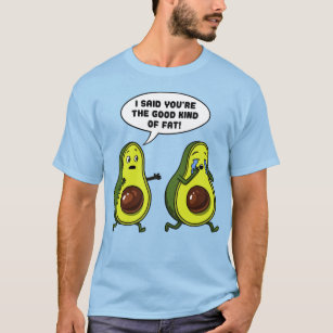 Avocado The Good Kind Of Fat Funny Vegan Joke T-Shirt